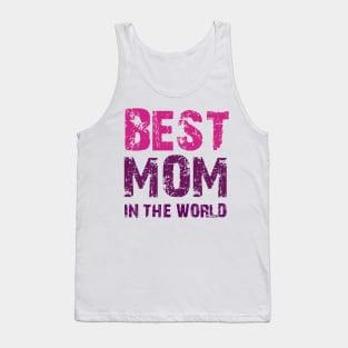 Best mom in the world cool tee gift for mothers day Tank Top